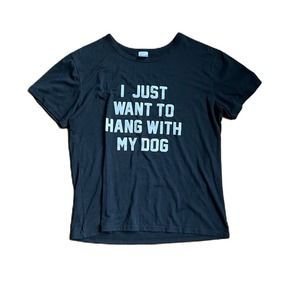 Black Short Sleeve T-Shirt "I Just Want to Hang with my Dog" XL